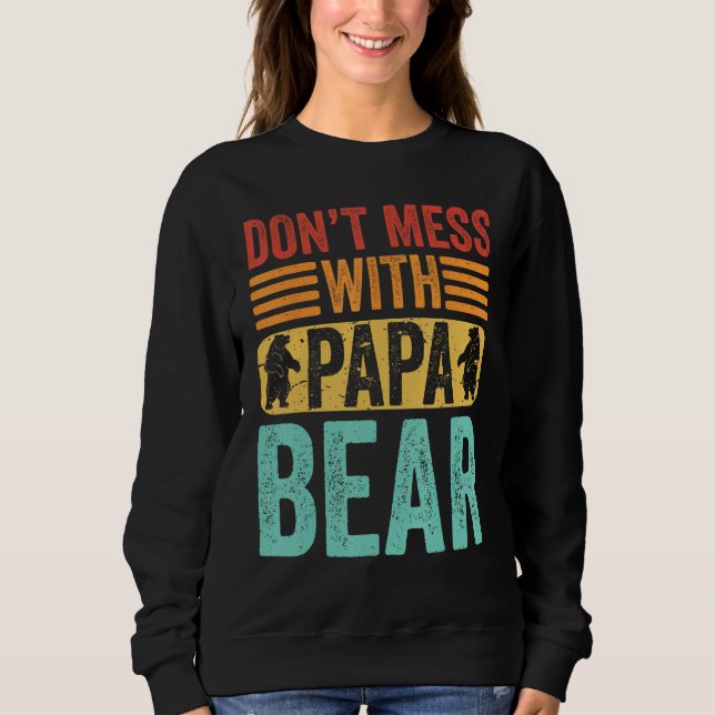Don t Mess With Papa Bear  Father s Day Dad Grandp Sweatshirt (Vorderseite)