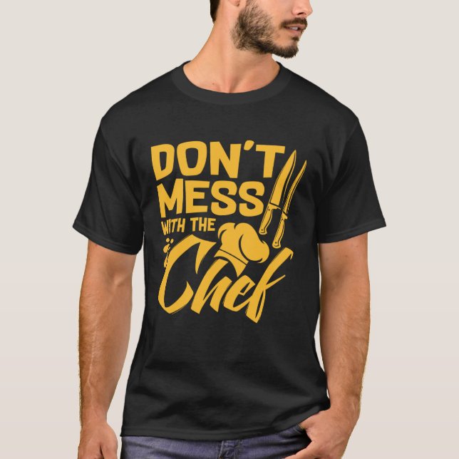 Don t Mess With The Chef  Cook For Men Women Food  T-Shirt (Vorderseite)