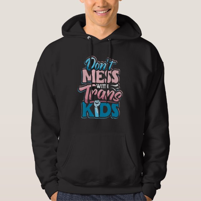 Don t Mess With Trans Kids Protect LGBT Support Tr Hoodie (Vorderseite)