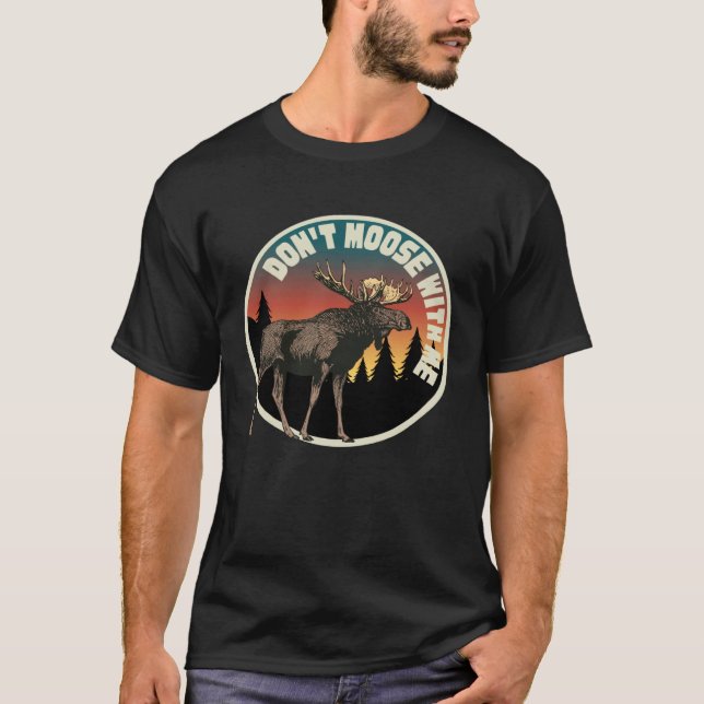 DON T MOOSE WITH ME   Outdoor And Camping T-Shirt (Vorderseite)