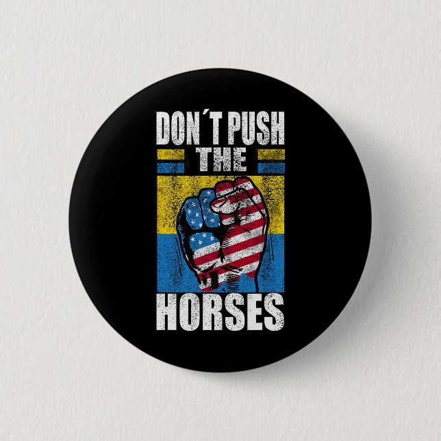 Don´t Push The Horses - Funny Meme Quote For Sarca Button (Vorderseite)