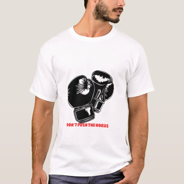 Don’t Push the Horses – Power & Strength Design T-Shirt (Vorderseite)