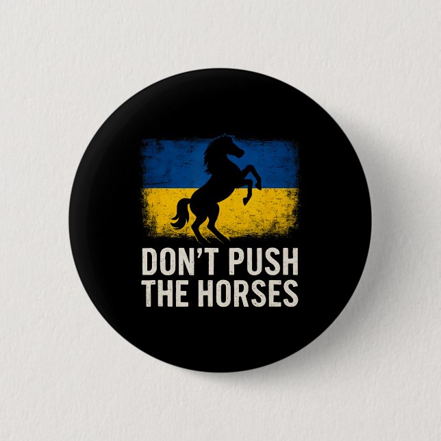 Don’t Push The Horses - Ukraine Flag Defiant Bold  Button (Vorderseite)