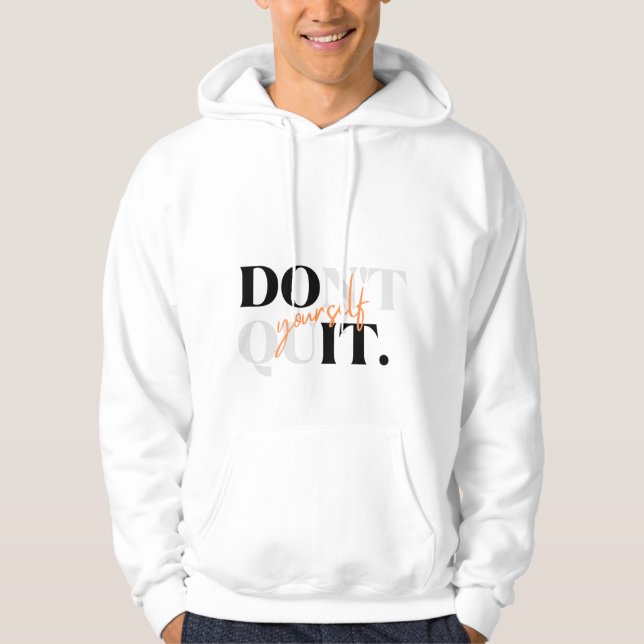 Don’t Quit Yourself Typography T-Shirt Hoodie (Vorderseite)
