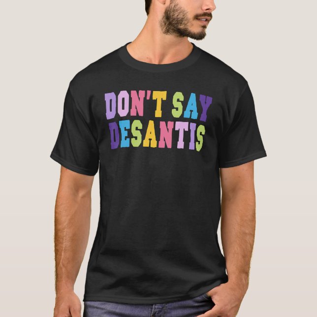 Don t Say Desantis Anti Liberal Florida Say Gay LG T-Shirt (Vorderseite)