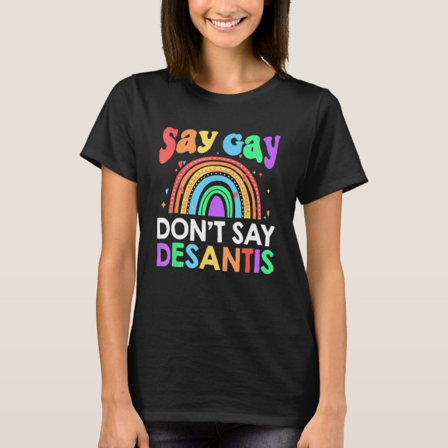 Don t Say Desantis Florida Say Gay LGBTQ Pride Ant T-Shirt (Vorderseite)