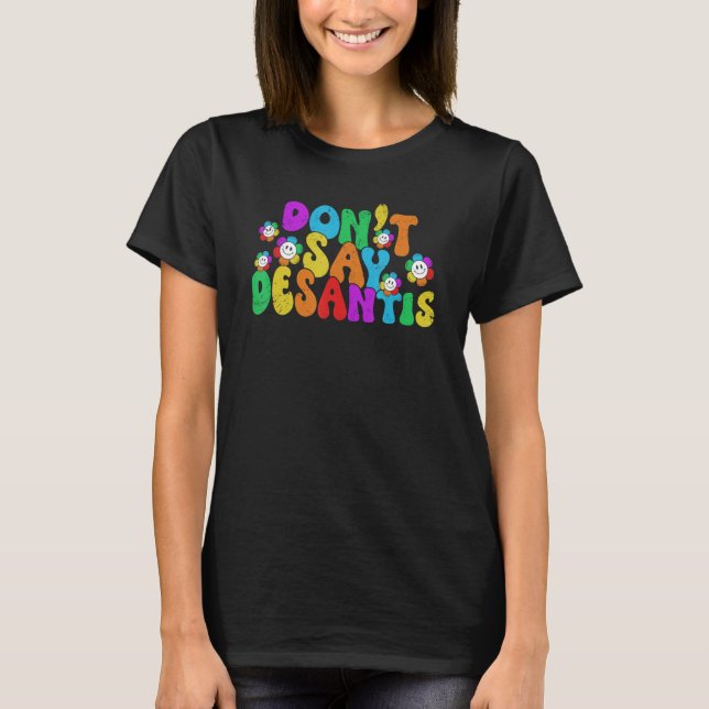 Don t Say Desantis Florida Say Gay LGBTQ Pride Ant T-Shirt (Vorderseite)