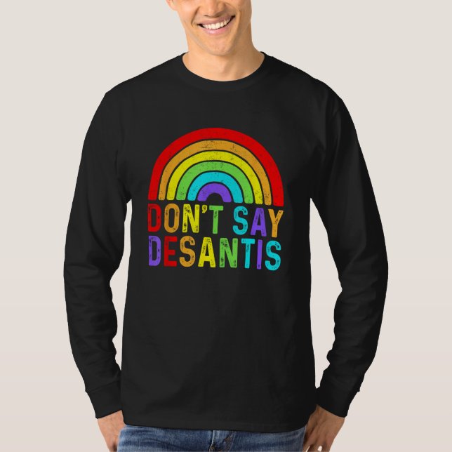 Don t Say DeSantis Rainbow Say Gay LGBTQ Pride Ant T-Shirt (Vorderseite)
