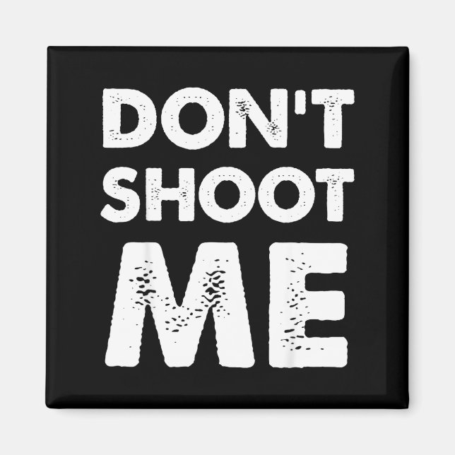 Don’t Shoot Me  Magnet (Vorne)