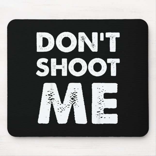 Don’t Shoot Me  Mousepad (Vorne)