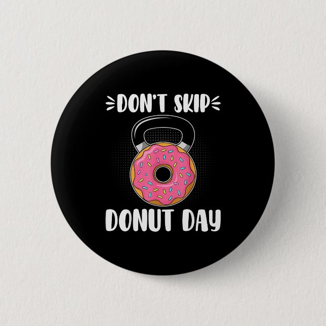 Don’t Skip Donut Day Funny Workout For Donut Lover Button (Vorderseite)