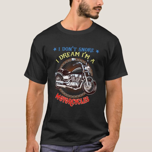 Don t Snore I Dream Ich bin ein Motorrad Schnarche T-Shirt (Vorderseite)