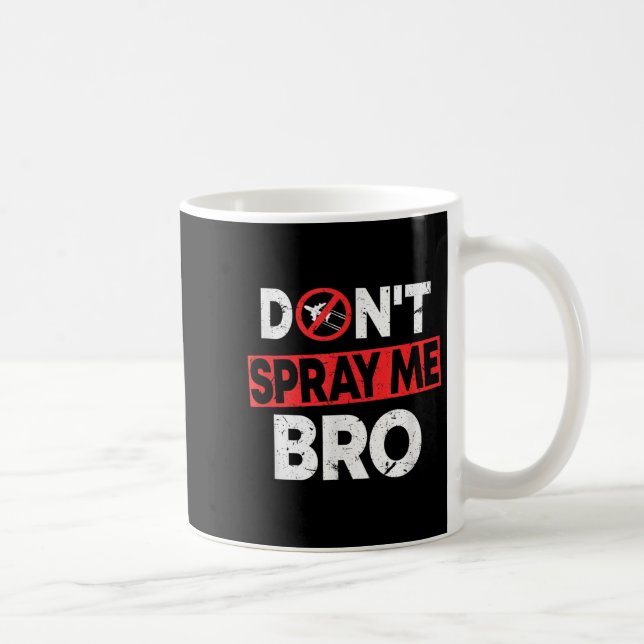 Don’t Spray Me Bro _ Funny Chemtrails Consracy Quo Kaffeetasse (Rechts)
