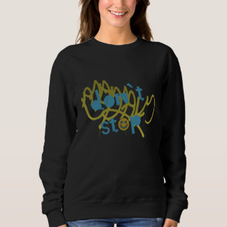 DON`T STOP SWEATSHIRT