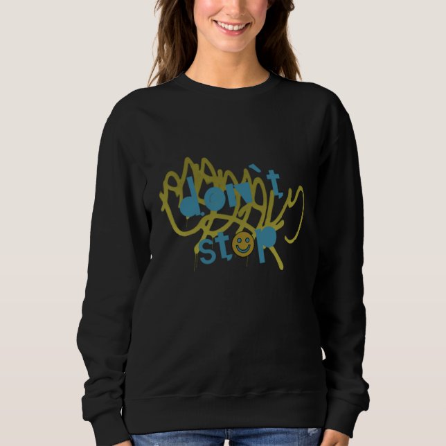 DON`T STOP SWEATSHIRT (Vorderseite)