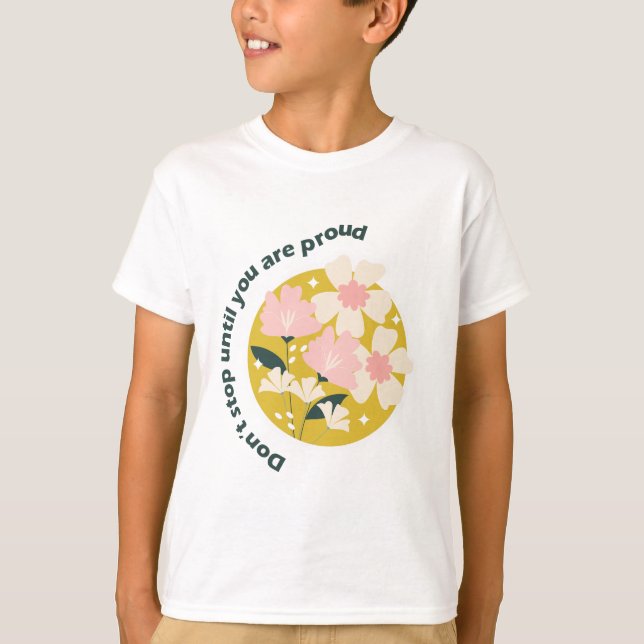 Don’t Stop Until You Are Proud  Motivational Quote T-Shirt (Vorderseite)