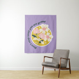 Don’t Stop Until You Are Proud  Motivational Quote Wandteppich