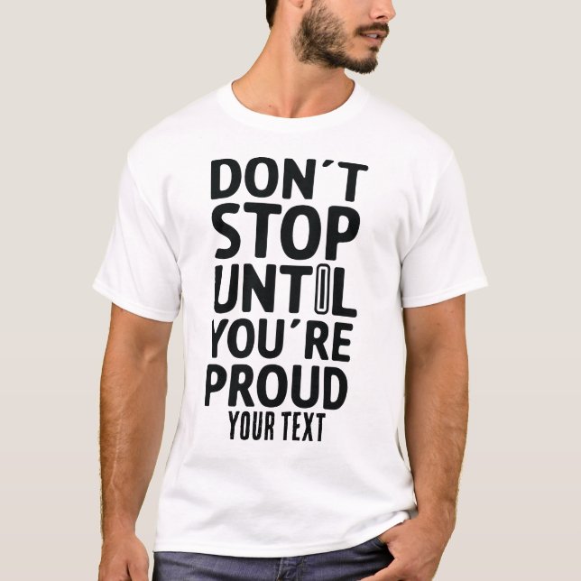 Don’t Stop Until You’re Proud – Motivational Quote T-Shirt (Vorderseite)