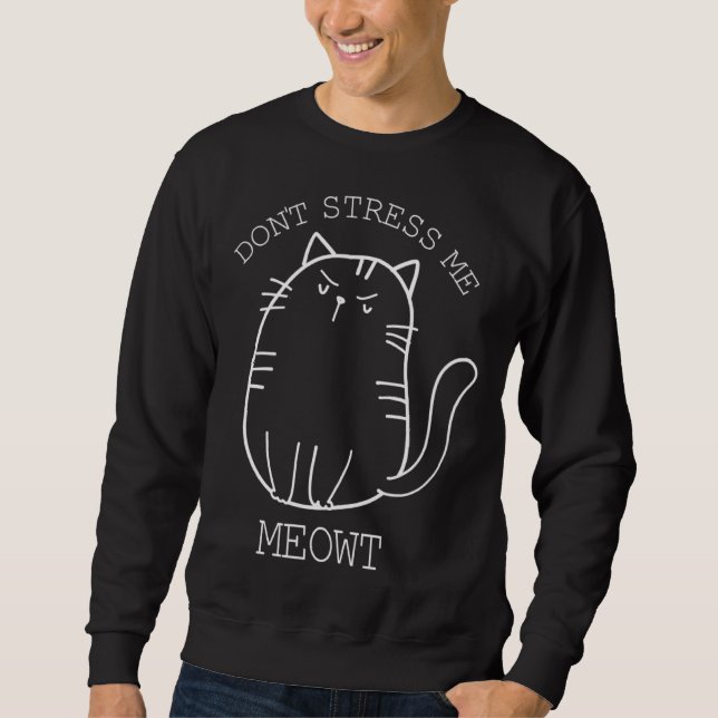 Don t stress Meowt Sarcastic  Cat Men Women Sweatshirt (Vorderseite)