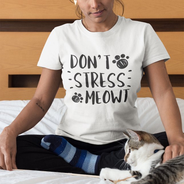 Don’t Stress Meowt T-Shirt (don't stress meowt)