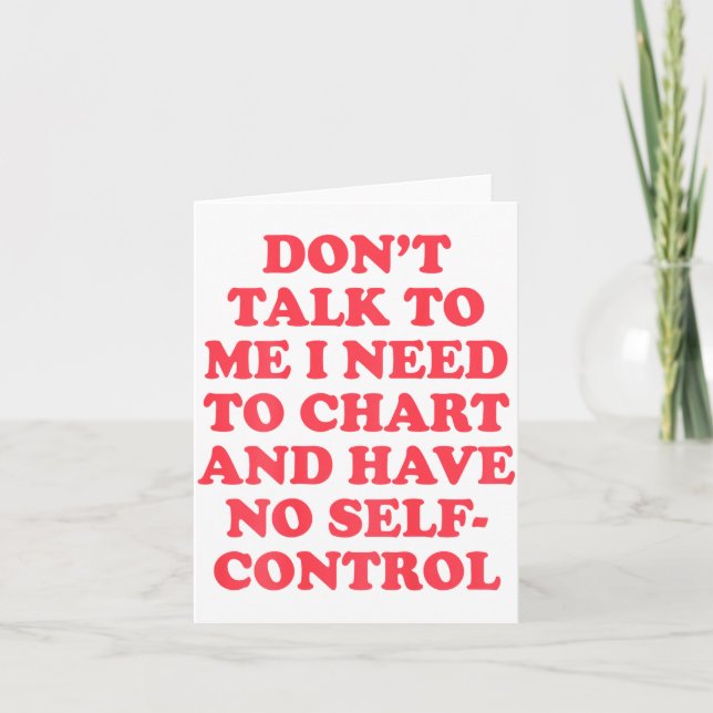 Don’t Talk To Me I Need To Chart And Have No Contr Karte (Vorderseite)