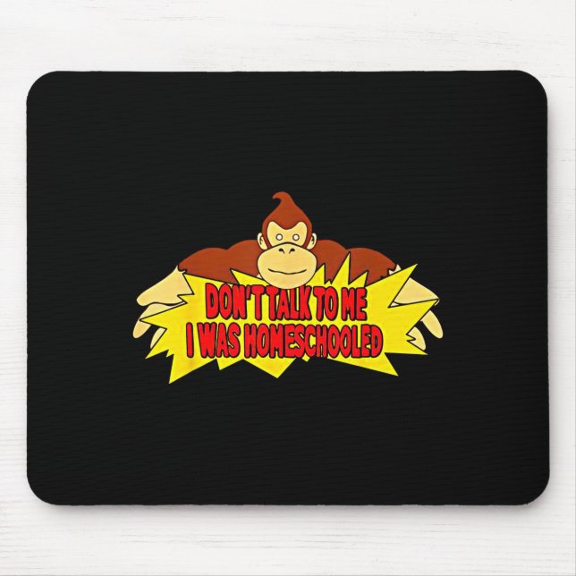 Don’t Talk To Me I Was Homeschooled  Mousepad (Vorne)
