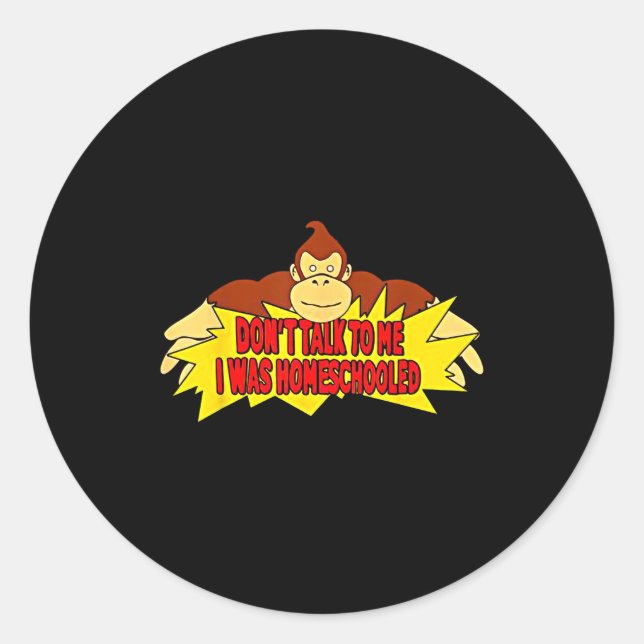 Don’t Talk To Me I Was Homeschooled  Runder Aufkleber (Vorderseite)