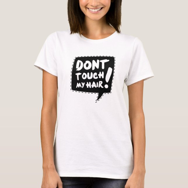 Don´t touch my hair T-Shirt (Vorderseite)