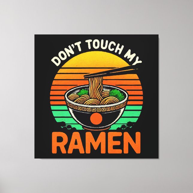 Don t Touch Ramen Lover Leinwanddruck (Vorderseite)