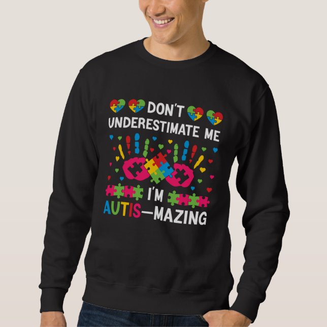 Don t underestimate me I m autis mazing  Autism Aw Sweatshirt (Vorderseite)