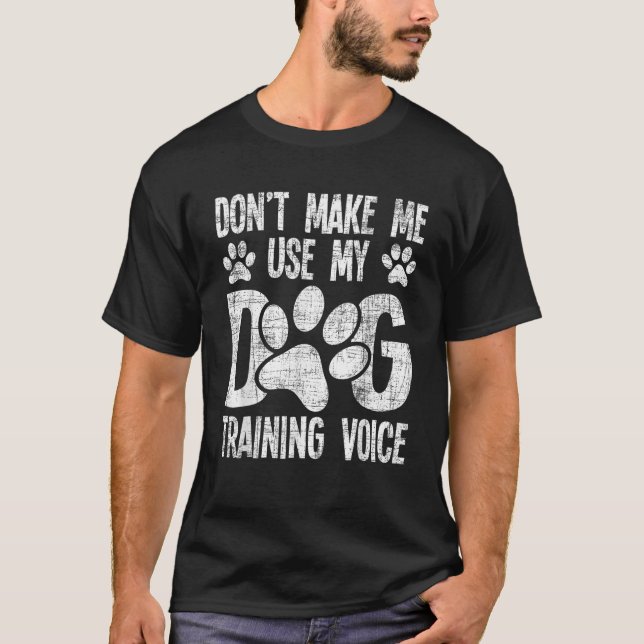 Don t Use My Dog Training Voice Dog Lover Agility  T-Shirt (Vorderseite)