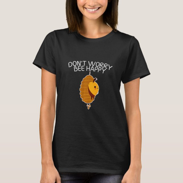 Don’t Worry Bee Happy T-Shirt (Vorderseite)