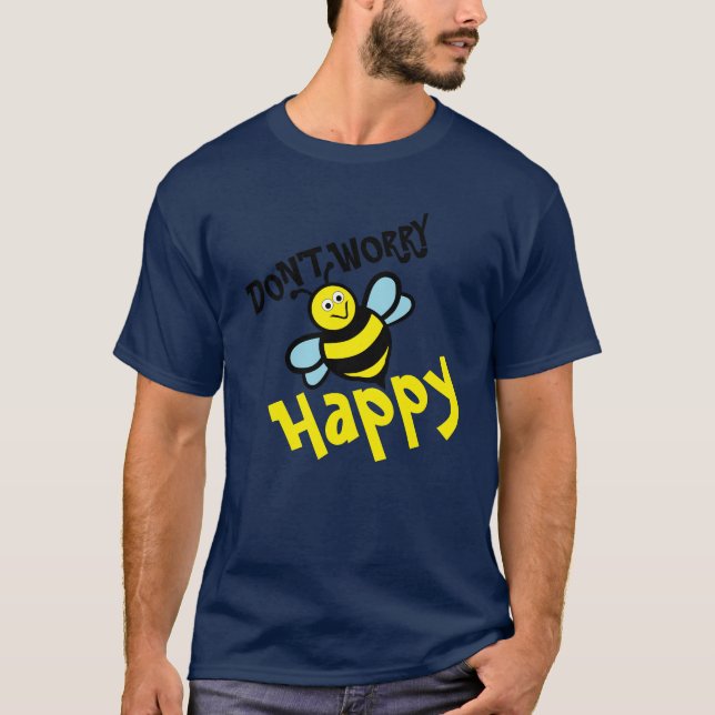 Don’t Worry Bee Happy T-Shirt (Vorderseite)