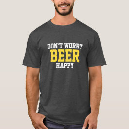 Don’t Worry Beer Happy T-Shirt