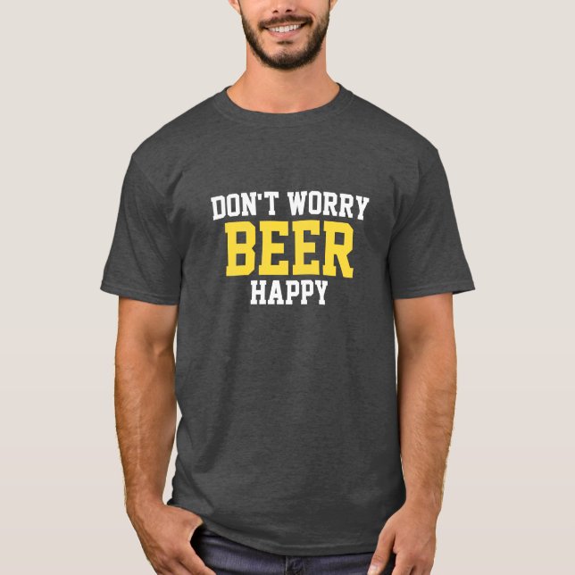 Don’t Worry Beer Happy T-Shirt (Vorderseite)