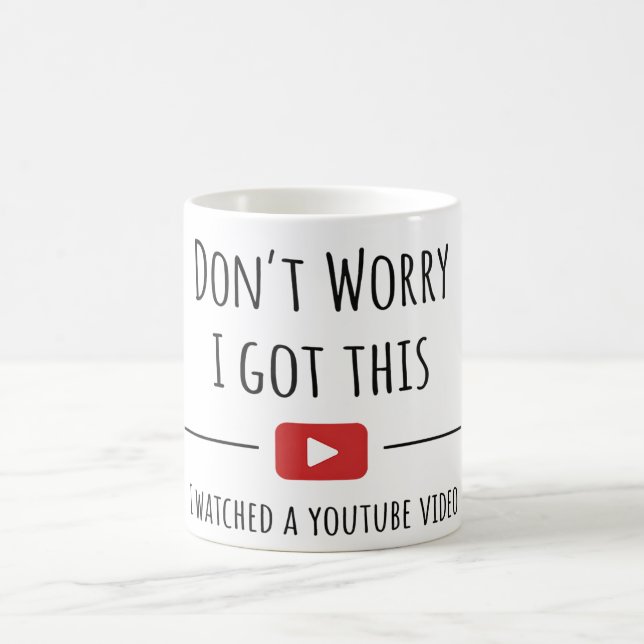 Don’t Worry I Got This – Funny YouTube Quote Mug Kaffeetasse (Mittel)