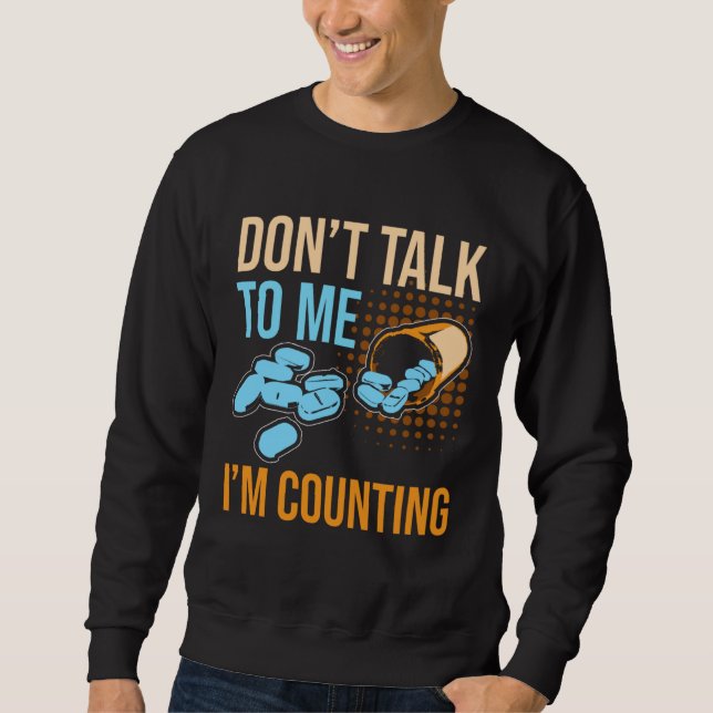 Don Talk To Me I m Counting Tablet Pharmacist Sweatshirt (Vorderseite)