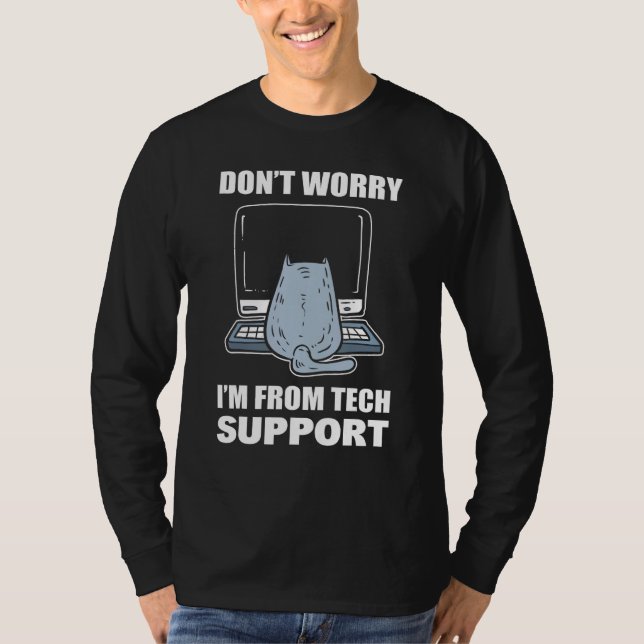 Don Worry I m From Tech Support Call Center Agent T-Shirt (Vorderseite)
