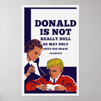 Donald ist nicht langweilig, er muss sein Gehirn u Poster