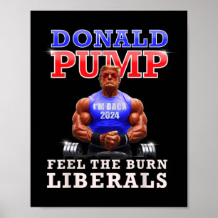 Donald Pump Funny Trump fühlen die brennenden Libe Poster