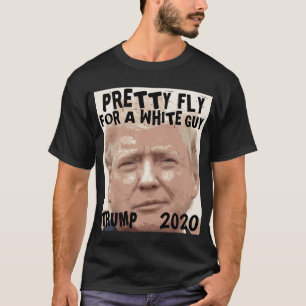 DONALD TRUMP 2020, HÜBSCHER FLY FÜR EINEN WEISSEN  T-Shirt