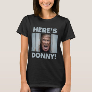 Donald Trump 2024 Hier ist Donny T-Shirt