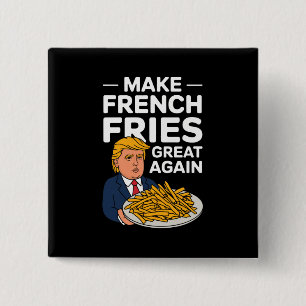 Donald Trump 2024 Mach die Pommes Frites wieder gr Button
