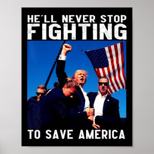 Donald Trump 2024 wird nie aufhören zu kämpfen, um Poster