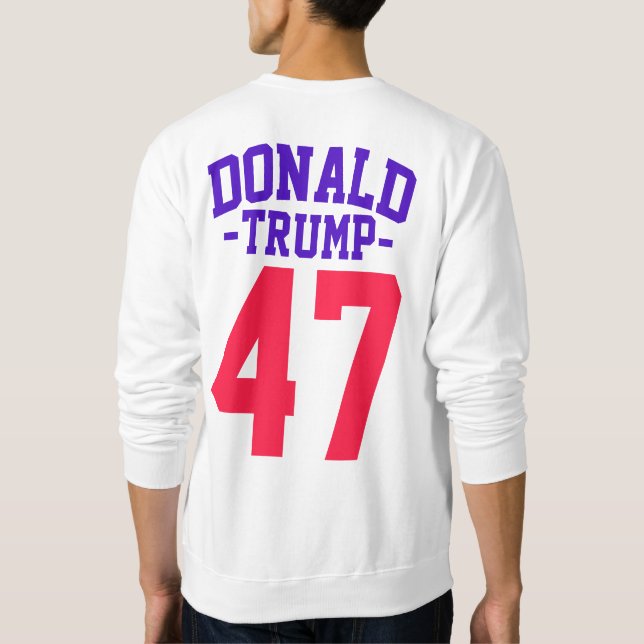 Donald Trump 47 Präsidentschaftswahl 2024 Sweatshirt (Rückseite)