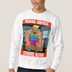 DONALD TRUMP - AMERIKA WIEDER STARK MACHEN SWEATSHIRT