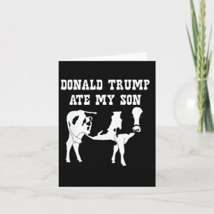 Donald Trump Ate My Son Karte