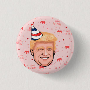 DONALD TRUMP BIRTHDAY BUTTON