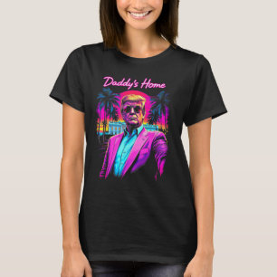 Donald Trump Daddy ist zu Hause Lustige Meme-Kunst T-Shirt