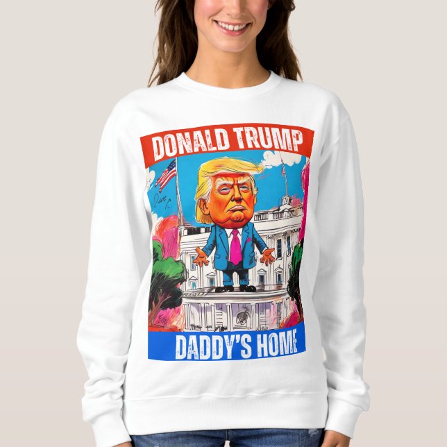DONALD TRUMP - DADDYS ZUHAUSE SWEATSHIRT (Vorderseite)